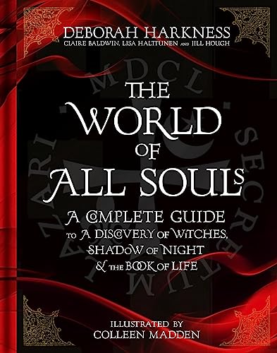The World of All Souls: A Complete Guide to A Discovery of Witches, Shadow of Night and The Book of Life
