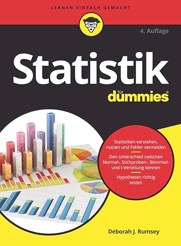 Statistik für Dummies: Statistiken verstehen, nutzen und Fehler vermeiden. Den Unterschied zwischen Normal-, Stichproben-, Binomial- und t-Verteilung kennen. Hypothesen richtig testen von Wiley