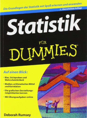 Statistik für Dummies: Die Grundlagen der Statistik mit Spaß erlernen und anwenden