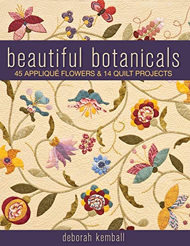 Beautiful Botanicals: 45 Applique Flowers & 14 Quilt Projects