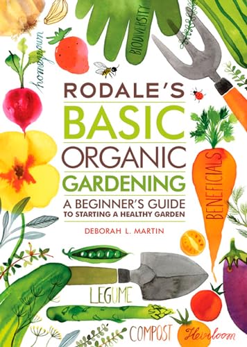 Rodale's Basic Organic Gardening: A Beginner's Guide to Starting a Healthy Garden von Rodale