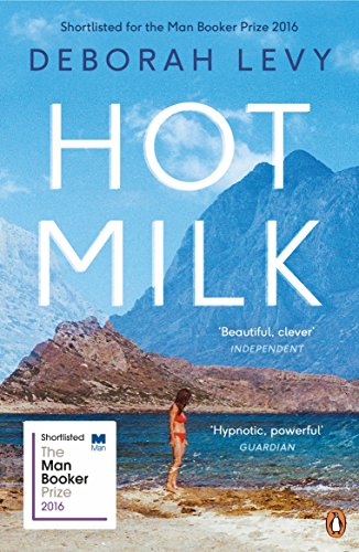 Hot Milk: Deborah Levy von Penguin