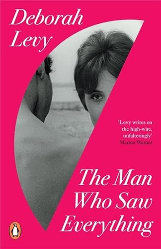 The Man Who Saw Everything: Deborah Levy