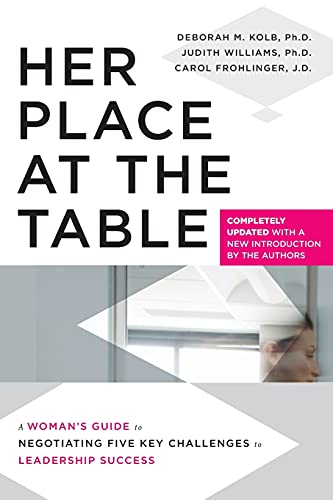 Her Place at the Table: A Woman's Guide to Negotiating Five Key Challenges to Leadership Success von Jossey-Bass