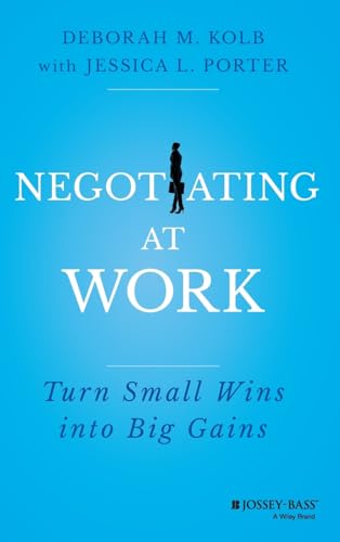Negotiating at Work: Turn Small Wins into Big Gains von JOSSEY-BASS