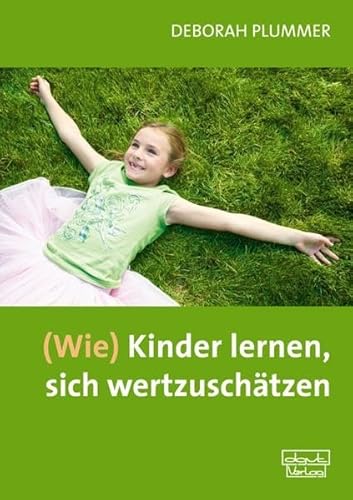 (Wie) Kinder lernen, sich wertzuschätzen: Ein Trainingsprogramm mit Kopiervorlagen von Dgvt Verlag