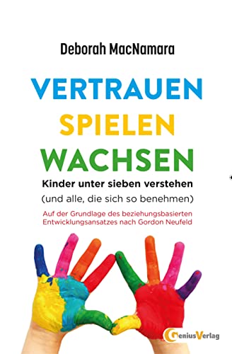 Vertrauen Spielen Wachsen: Kinder unter 7 verstehen (und alle, die sich so benehmen…)