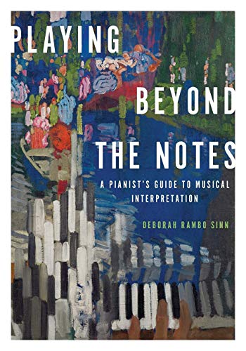 Playing Beyond the Notes: A Pianist's Guide To Musical Interpretation