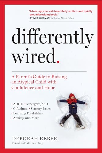 Differently Wired: A Parent’s Guide to Raising an Atypical Child with Confidence and Hope