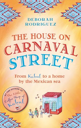 The House on Carnaval Street: From Kabul to a Home by the Mexican Sea von Sphere