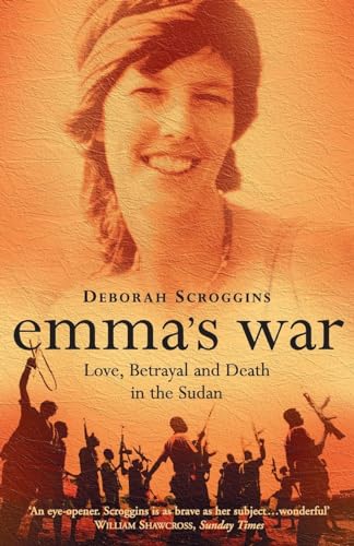 Emma’s War: Love, Betrayal and Death in the Sudan