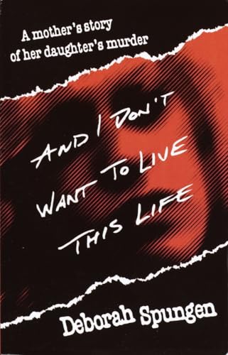 And I Don't Want to Live This Life: A Mother's Story of Her Daughter's Murder von Ballantine Books