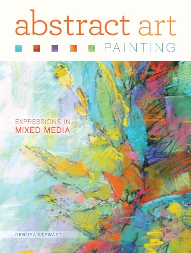 Abstract Art Painting: Expressions in Mixed Media von North Light Books