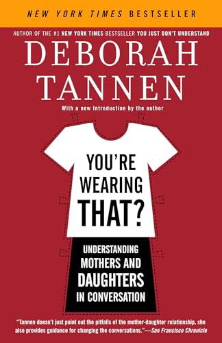 You're Wearing That?: Understanding Mothers and Daughters in Conversation You're Wearing That?: Understanding Mothers and Daughters in Conversation von Ballantine Books