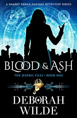 Blood & Ash: A Snarky Urban Fantasy Detective Series (The Jezebel Files, Band 1)
