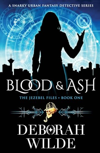 Blood & Ash: A Snarky Urban Fantasy Detective Series (The Jezebel Files, Band 1)