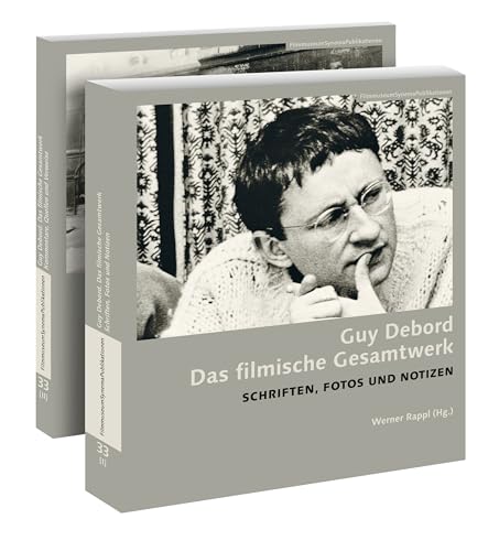 Guy Debord. Das filmische Gesamtwerk: Schriften, Fotos und Notizen (Teil I) & Kommentare, Quellen und Verweise (Teil II): Part 1: Schriften, Fotos Und ... (FilmmuseumSynemaPublikationen, Band 33)