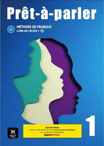 Prêt-à-parler 1. Livre de l'élève. Ed. Hybride: Livre de l´élève, édition hybride (Prêt-à-parler 1 – Édition hybride – Livre de l’élève + audio MP3. A1) von MAISON LANGUES