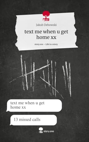 text me when u get home xx. Life is a Story - story.one von story.one publishing
