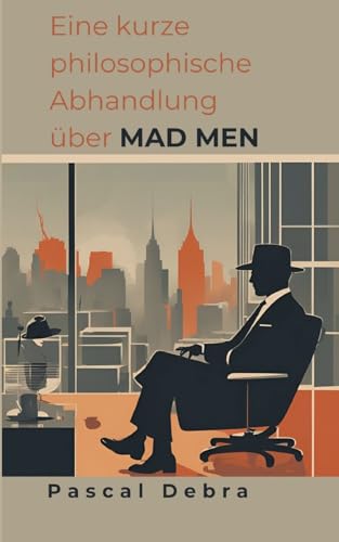 Eine kurze philosophische Abhandlung über Mad Men von BoD – Books on Demand