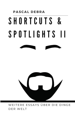 Shortcuts & Spotlights II: Weitere Essays über die Dinge der Welt von BoD – Books on Demand