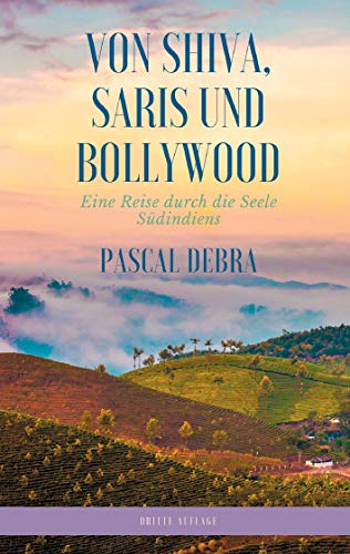 Von Shiva, Saris und Bollywood: Eine Reise durch die Seele Südindiens von Books on Demand GmbH