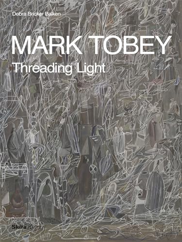 Mark Tobey: Threading Light von Rizzoli Electa