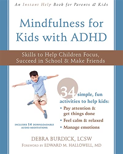 Mindfulness for Kids with ADHD: Skills to Help Children Focus, Succeed in School, and Make Friends (Instant Help Books)