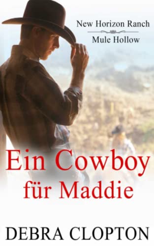 Ein Cowboy für Maddie (New Horizon Ranch – Mule Hollow, Band 1)