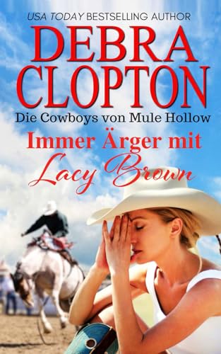Immer Ärger mit Lacy Brown (Die Cowboys von Mule Hollow Serie, Band 1) von Debra Clopton Parks Publishing