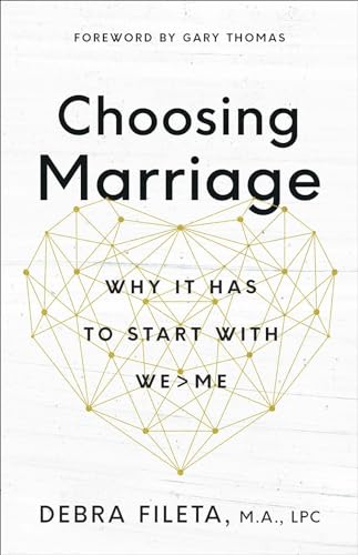 Choosing Marriage: Why It Has to Start with We>me von Harvest House Publishers