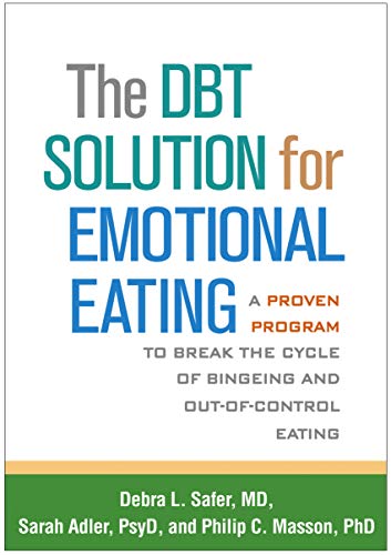 The DBT Solution for Emotional Eating: A Proven Program to Break the Cycle of Bingeing and Out-of-Control Eating von Taylor & Francis