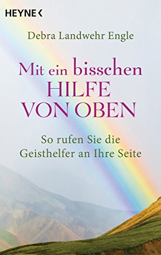 Mit ein bisschen Hilfe von oben: So rufen Sie die Geisthelfer an Ihre Seite von Heyne Taschenbuch