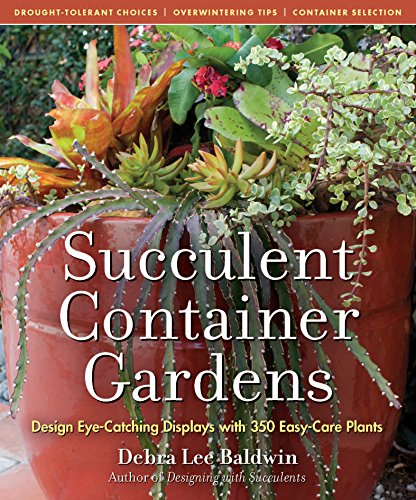 Succulent Container Gardens: Design Eye-Catching Displays with 350 Easy-Care Plants von Workman Publishing