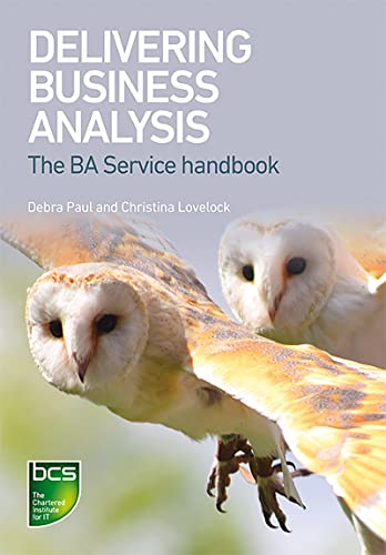Delivering Business Analysis: The BA Service handbook von BCS, the Chartered Institute for IT