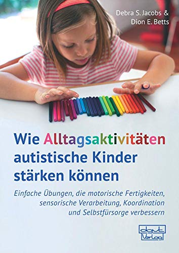 Wie Alltagsaktivitäten autistische Kinder stärken können: Einfache Übungen, die motorische Fertigkeiten, sensorische Verarbeitung, Koordination und Selbstfürsorge verbessern