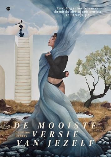 De mooiste versie van jezelf: Bevrijding en herstel van de chronische ziektes endometriose en fibromyalgie von Uitgeverij Boekscout