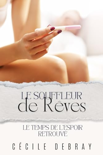 Le souffleur de rêves: Le temps de l'espoir retrouvé (Saga Le Souffleur de Rêves, Band 2) von Independently published