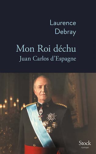 Mon Roi déchu: Juan Carlos d'Espagne von STOCK