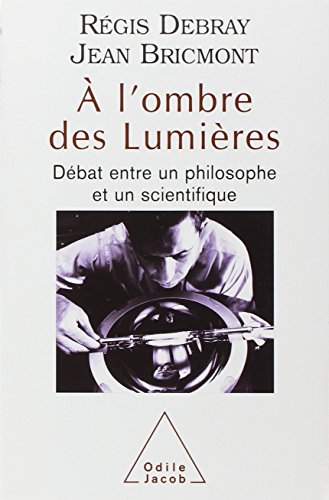 À l'ombre des lumières: Débat entre un philosophe et un scientifique