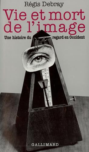 Vie et mort de l'image: Une histoire du regard en Occident