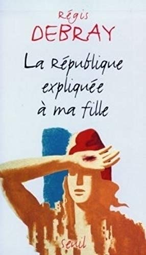La Republique Expliquee a MA Fille von Seuil