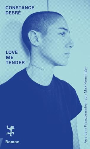 Love Me Tender: Roman von Matthes & Seitz Verlag