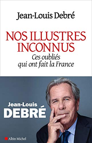 Nos illustres inconnus: Ces oubliés qui ont fait la France von ALBIN MICHEL