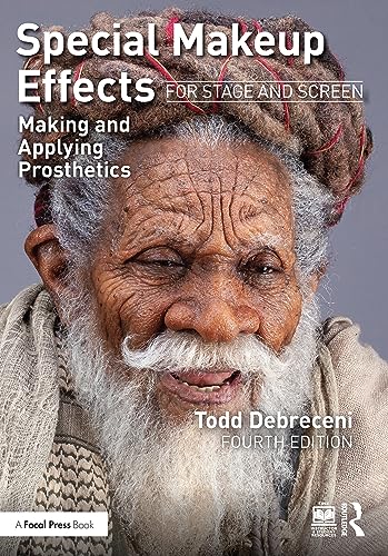 Special Makeup Effects for Stage and Screen: Making and Applying Prosthetics von Routledge