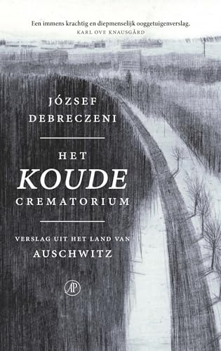 Het koude crematorium: verslag uit het land van Auschwitz von De Arbeiderspers