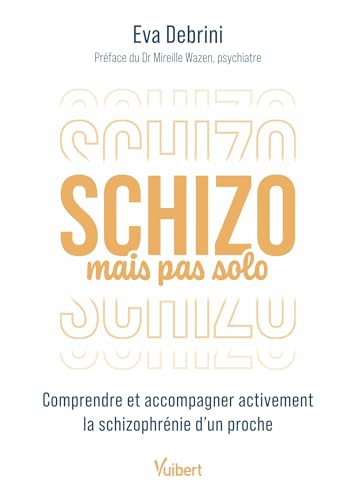 Schizo mais pas solo: Comprendre et accompagner activement la schizophrénie d’un proche von VUIBERT