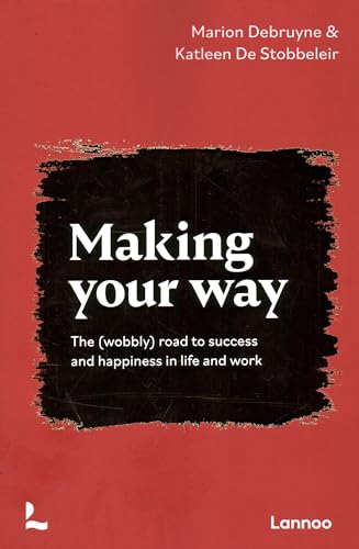 Making Your Way: The Wobbly Road to Success and Happiness in Life and Work von Lannoo Publishers
