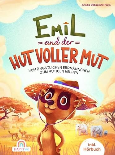 Emil und der Hut voller Mut - Vom ängstlichen Erdmännchen zum mutigen Helden: Ein tierisches Abenteuer voller Mutproben, Selbstvertrauen und innerer Stärke - inkl. Ausmalbilder und Hörbuch Emil und der Hut voller Mut - Vom ängstlichen Erdmännchen zum mutigen Helden: Ein tierisches Abenteuer voller Mutproben, Selbstvertrauen und innerer Stärke - inkl. Ausmalbilder und Hörbuch von HappyWu Verlag