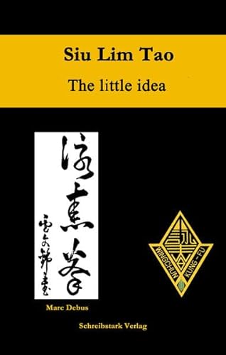 Siu Lim Tao - The little idea von Schreibstark Verlag